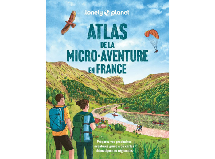 ATLAS DE LA MICRO-AVENTURE EN FRANCE - PREPAREZ VOS PROCHAINES AVENTURES GRACE A 55 CARTES THEMATIQU