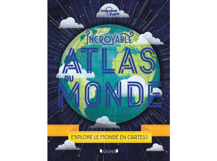 INCROYABLE ATLAS DU MONDE - NOUVELLE EDITION