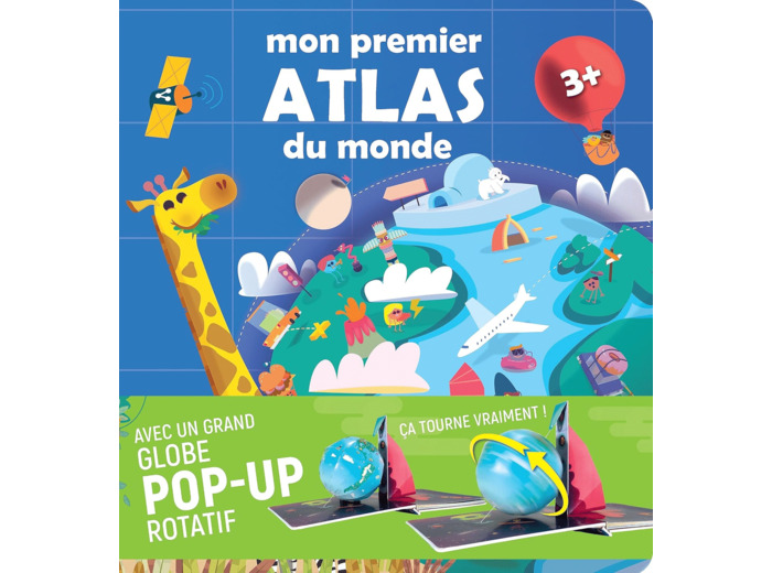 MON PREMIER ATLAS DU MONDE - AVEC UN GRAND GLOBE POP-UP ROTATIF
