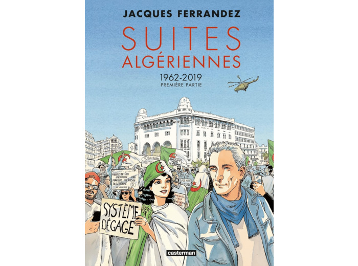 CARNETS D'ORIENT - SUITES ALGERIENNES - CYCLE 3 - PREMIERE PARTIE - 1962-2019