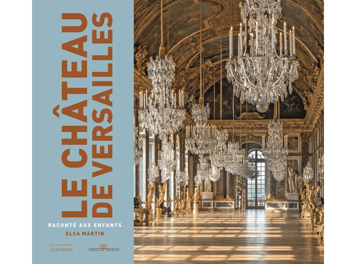 LE CHATEAU DE VERSAILLES RACONTE AUX ENFANTS