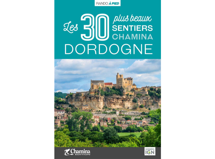 DORDOGNE LES 30 PLUS BEAUX SENTIERS