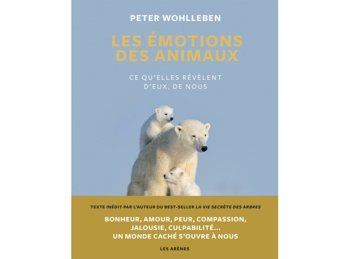 LES EMOTIONS DES ANIMAUX - CE QU'ELLES REVELENT D'EUX, DE NOUS