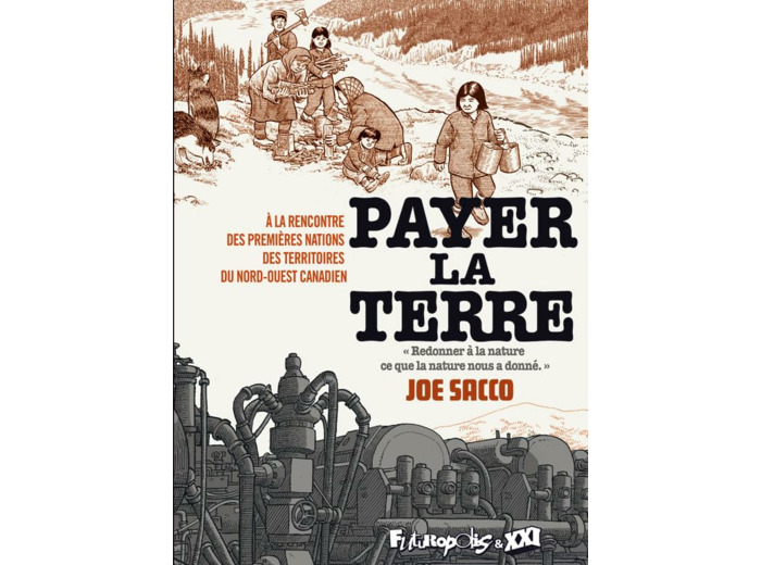 PAYER LA TERRE - A LA RENCONTRE DES PREMIERES NATIONS DES TERRITOIRES DU NORD-OUEST CANADIEN