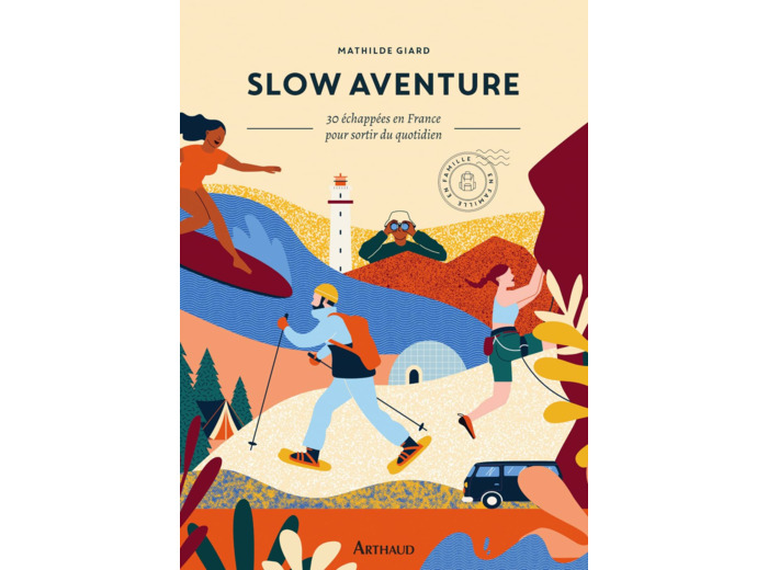 SLOW AVENTURE - 30 ECHAPPEES EN FRANCE POUR SORTIR DE SON QUOTIDIEN