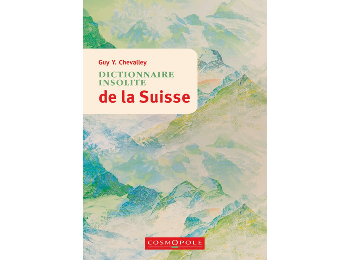 DICTIONNAIRE INSOLITE DE LA SUISSE