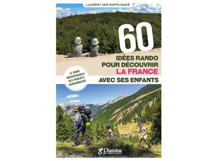 60 IDEES RANDOS POUR DECOUVRIR LA FRANCE AVEC SES ENFANTS