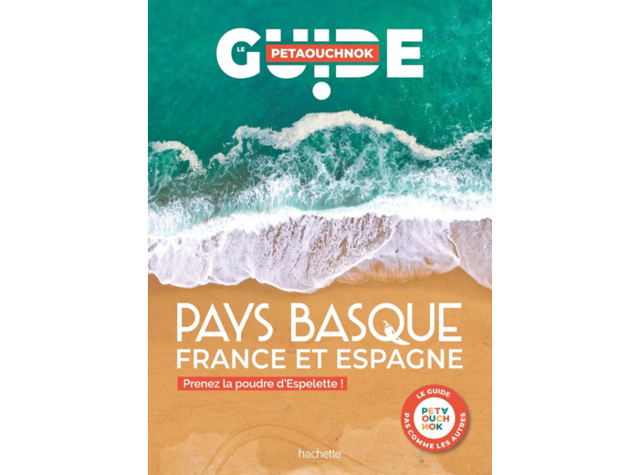 PAYS BASQUE GUIDE PETAOUCHNOK - PRENEZ LA POUDRE D'ESPELETTE ! (EN FRANCE ET EN ESPAGNE)
