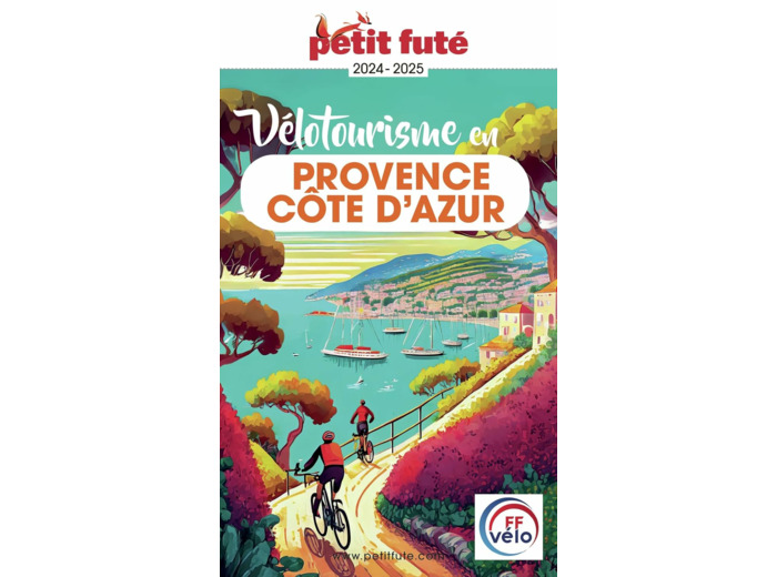 GUIDE VELOTOURISME EN PROVENCE / COTE D'AZUR 2024 PETIT FUTE