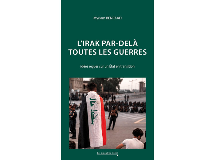 L'IRAK PAR-DELA TOUTES LES GUERRES - IDEES RECUES SUR UN ETAT EN TRANSITION