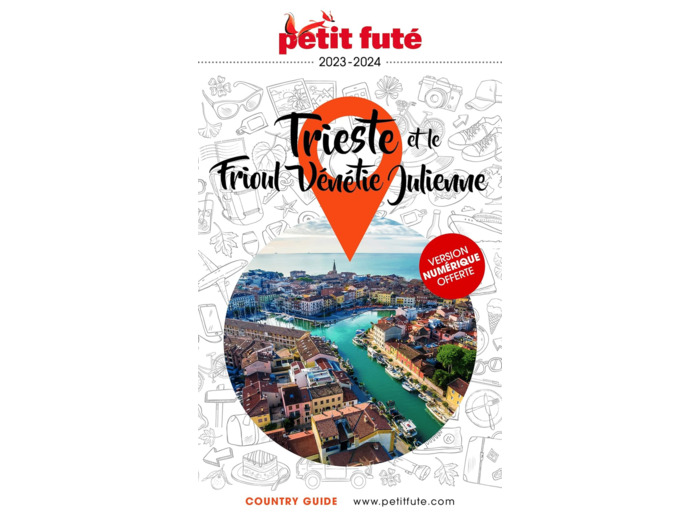 GUIDE TRIESTE - FRIOUL VENETIE JULIENNE 2023/2024 PETIT FUTE