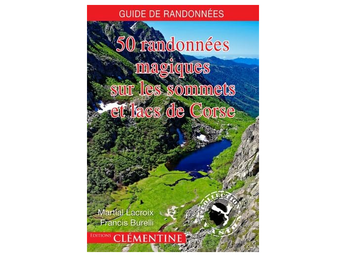 50 RANDONNEES MAGIQUES SUR LES SOMMETS ET LACS DE CORSE