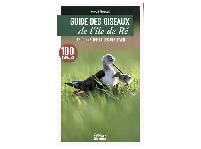 GUIDE DES OISEAUX DE L'ILE DE RE - LES CONNAITRE ET LES OBSERVER