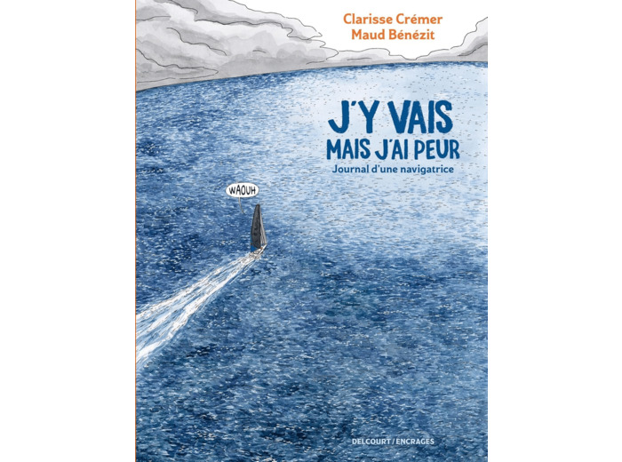 J'Y VAIS MAIS J'AI PEUR - ONE SHOT - J'Y VAIS MAIS J'AI PEUR - JOURNAL D'UNE NAVIGATRICE