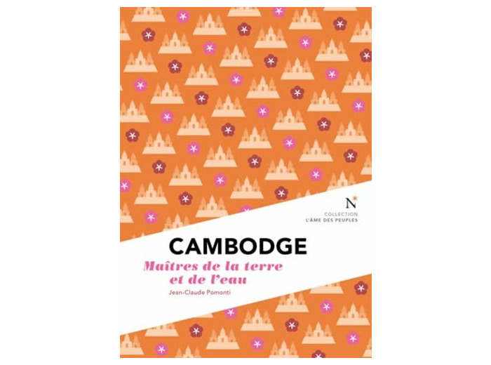 CAMBODGE - MAITRES DE LA TERRE ET DE L'EAU