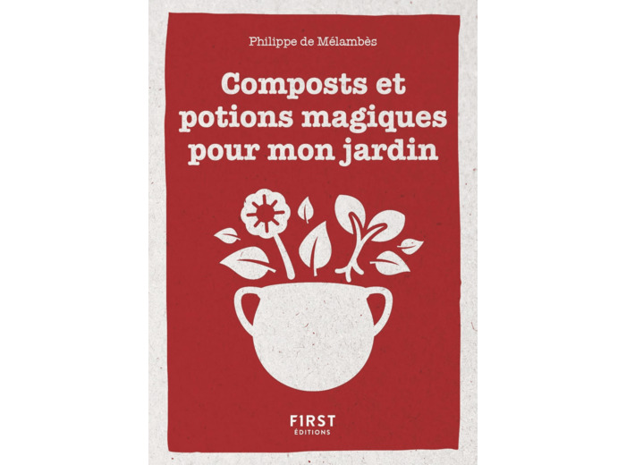 PETIT LIVRE DE - COMPOSTS ET POTIONS MAGIQUES POUR MON JARDIN