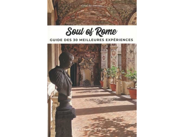 SOUL OF ROME - GUIDE DES 30 MEILLEURES EXPERIENCES