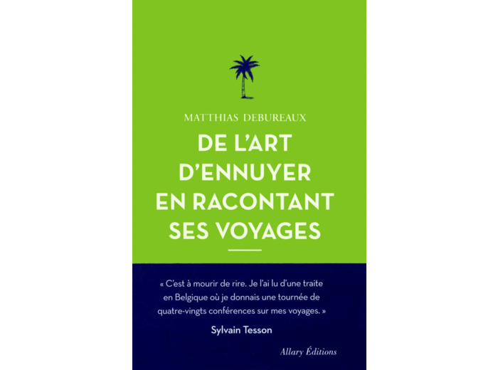 DE L'ART D'ENNUYER EN RACONTANT SES VOYAGES. NOUVELLE EDITION.
