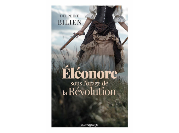 ELEONORE, SOUS L'ORAGE DE LA REVOLUTION