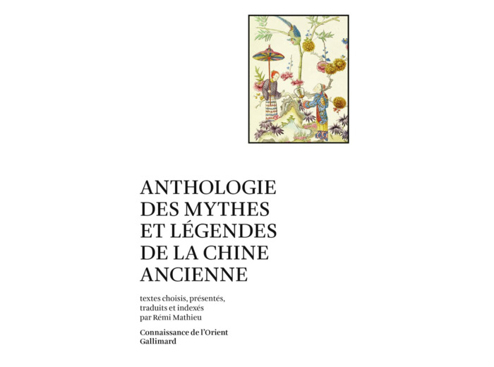 ANTHOLOGIE DES MYTHES ET LEGENDES DE LA CHINE ANCIENNE
