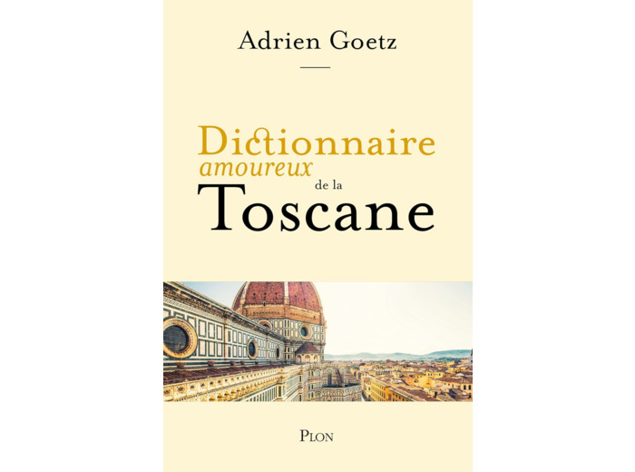 DICTIONNAIRE AMOUREUX DE LA TOSCANE