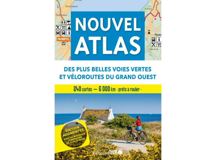 NOUVEL ATLAS DES PLUS BELLES VOIES VERTES ET VELOROUTES DU GRAND-OUEST