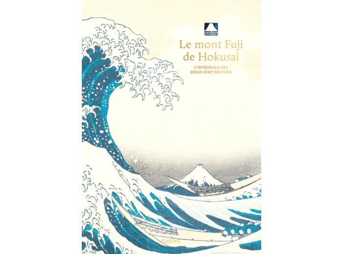 LE MONT FUJI DE HOKUSAI - L'INTEGRALE DES DEUX CENT SIX VUES