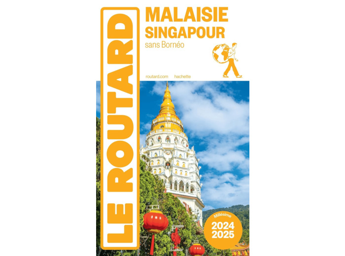 GUIDE DU ROUTARD MALAISIE, SINGAPOUR 2024/25