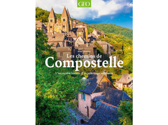 LES CHEMINS DE COMPOSTELLE. L'INCROYABLE HISTOIRE D'UN PELERINAGE MILLENAIRE