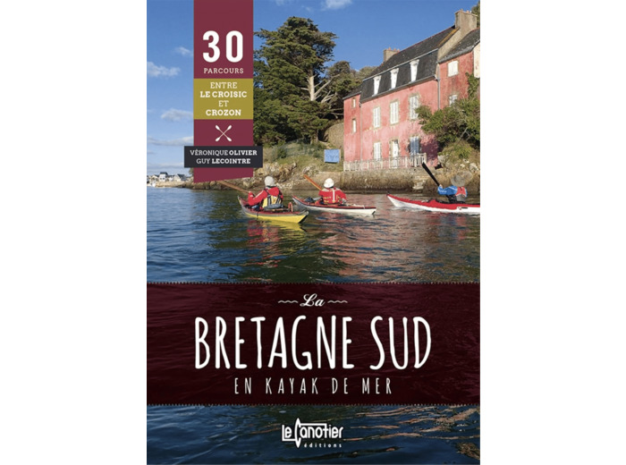 LA BRETAGNE SUD EN KAYAK DE MER 30 PARCOURS - 2EME EDITION