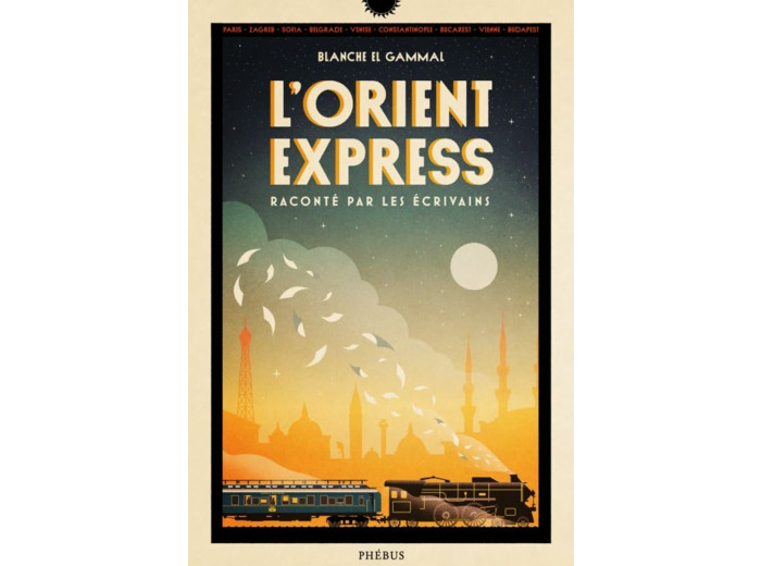 L'ORIENT-EXPRESS RACONTE PAR LES ECRIVAINS