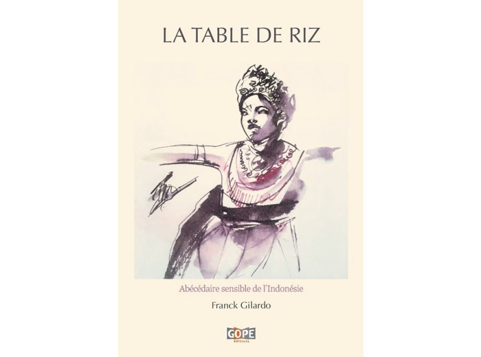 LA TABLE DE RIZ - ABECEDAIRE SENSIBLE DE LINDONESIE