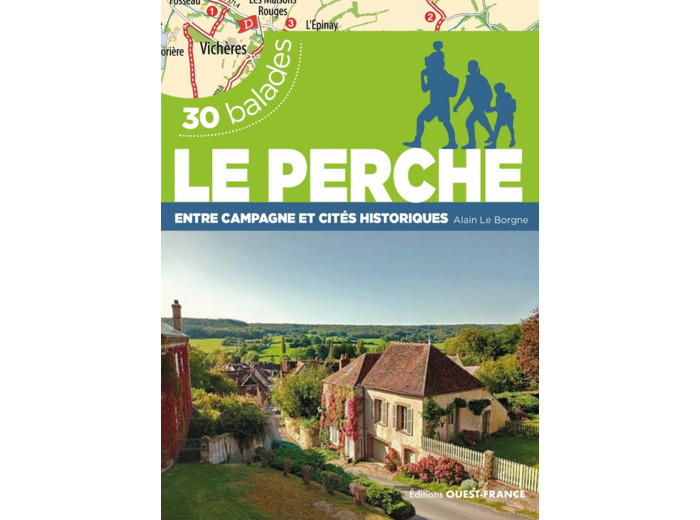 LE PERCHE - ENTRE CAMPAGNE ET CITES HISTORIQUES - 30 BALADES