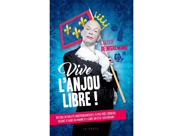 VIVE L'ANJOU LIBRE - OU RECUEIL DE BILLETS INDEPENDANTISTES (A PEU PRES SERIEUX) VISANT A FAIRE DU M
