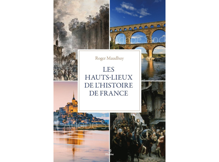HISTOIRE DE FRANCE. LA MEMOIRE DES LIEUX