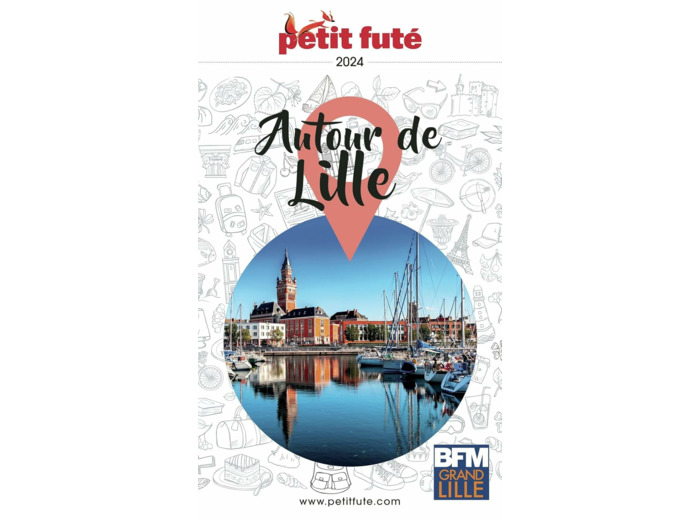 GUIDE AUTOUR DE LILLE 2024 PETIT FUTE