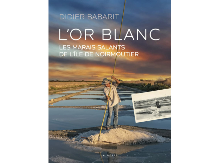 L'OR BLANC - LES MARAIS SALANTS DE L'ILE DE NOIRMOUTIER