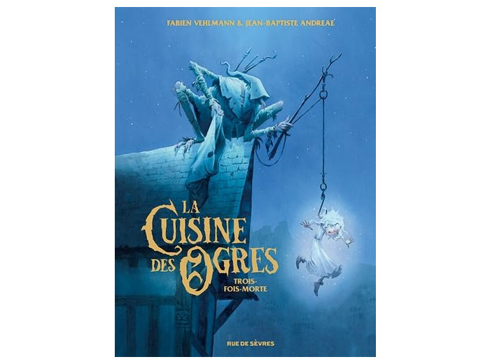 LA CUISINE DES OGRES - TROIS-FOIS-MORTE