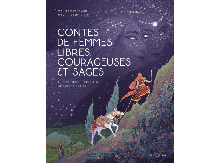 CONTES DE FEMMES LIBRES, COURAGEUSES ET SAGES - 10 HISTOIRES FEMINISTES DU MONDE ENTIER