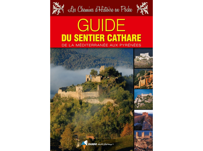 GUIDE DU SENTIER CATHARE - DE LA MEDITERRANEE AUX PYRENEES