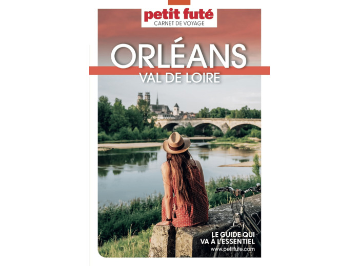 GUIDE ORLEANS - VAL DE LOIRE 2023/2024 CARNET PETIT FUTE