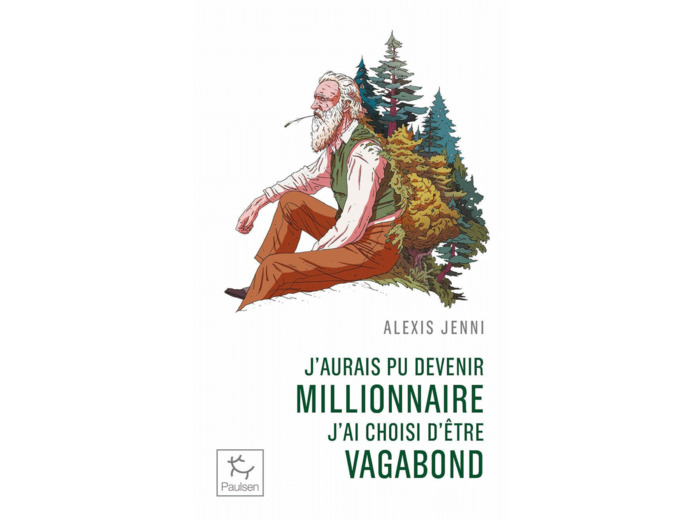J'AURAIS PU DEVENIR MILLIONNAIRE, J'AI CHOISI D'ETRE VAGABOND