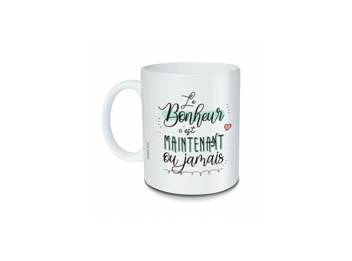 LE BONHEUR C'EST MAINTENANT OU JAMAIS