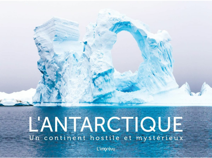 L'ANTARCTIQUE - UN CONTINENT HOSTILE ET MYSTERIEUX RETREF