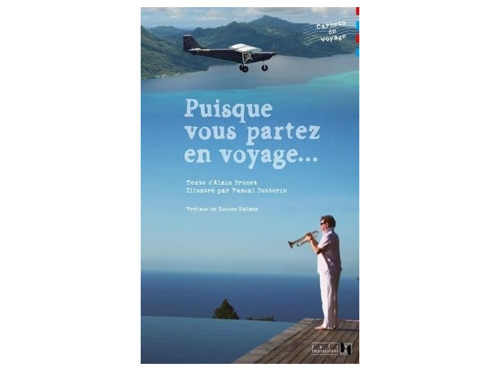 PUISQUE VOUS PARTEZ EN VOYAGE...