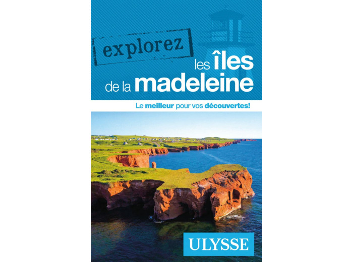 EXPLOREZ LES ILES DE LA MADELEINE