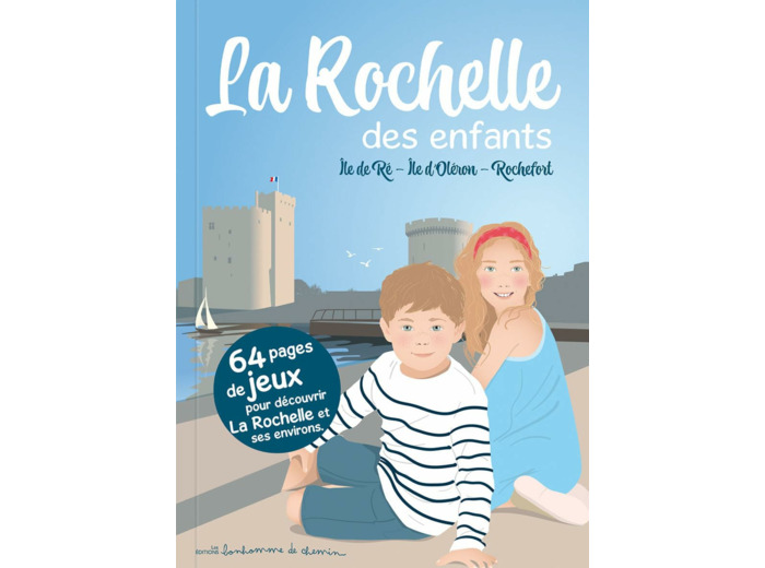 LA ROCHELLE DES ENFANTS ILE DE RE - ILE D'OLERON ROCHEFORT