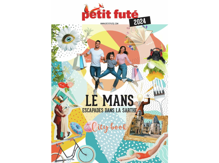GUIDE LE MANS 2024 PETIT FUTE - ESCAPADE DANS LA SARTHE