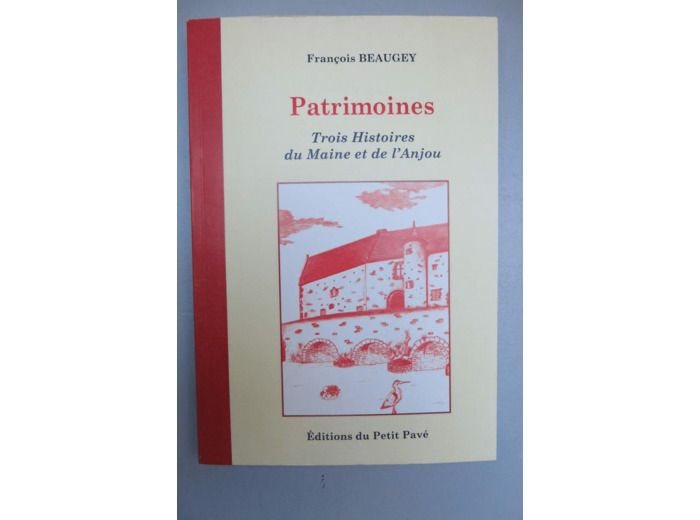 PATRIMOINES - TROIS HISTOIRES DU MAINE ET DE L'ANJOU