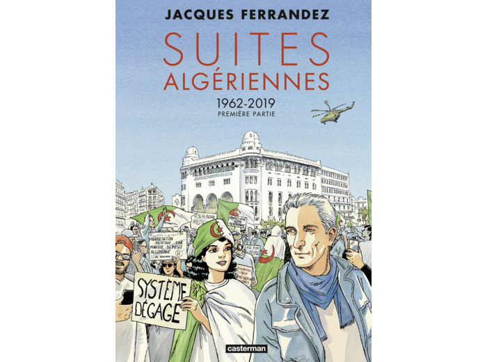 CARNETS D'ORIENT - SUITES ALGERIENNES - CYCLE 3 - PREMIERE PARTIE - 1962-2019